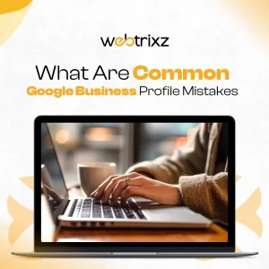 Google Business Profile Mistakes
